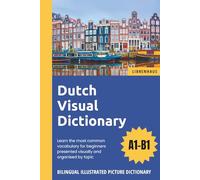 Dutch Visual Dictionary - Bilingual Illustrated Picture Dictionary - Learn the most common vocabulary for beginners presented visually and organised by topic
