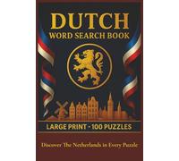 Dutch Word Search Book: Large Print Puzzle Collection with 100 Puzzles and 2000 Unique Words on Language, Culture, and Everyday Life in the Netherlands