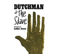 Dutchman and The Slave: Two Plays - The Obie Award-Winning Drama of Shocking Racial Conflict and Rage