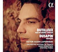 Dutilleux / Dusapin – Tout un monde lointain / Outscape – Alpha