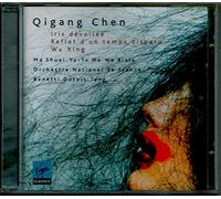 Dutoit, Charles - Qigang Chen - Iris dévoilée / Reflet d'un temps disparu / Wu Xing