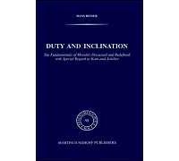 Duty And Inclination The Fundamentals Of Morality Discussed And Redefined With Special Regard To Kant And Schiller