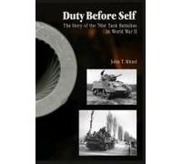 Duty Before Self: The Story Of The 781st Tank Battalion In World War Ii
