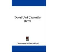 Duval Und Charmille (1778) Schlegel, Christiane Caroline (Auteur)