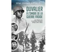 Duvalier à l'ombre de la Guerre froide: Les dessous de la politique étrangère d'Haïti (1957-1963)