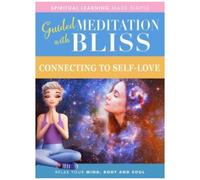 Dvd Guided Meditation With Bliss: Connecting To Self