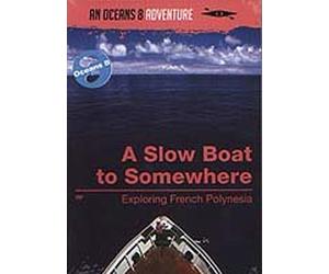 DVD - Slow Boat To Somewhere - A video from Jon Bowermaster's Oceans 8 series