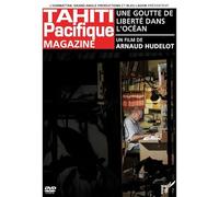 DVD tahiti pacifique magazine une goutte de liberte dans l'océan