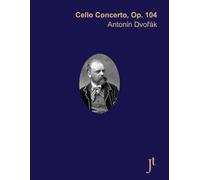 Dvořák Cello Concerto, Op.104: Full bound score for study, performance, and review