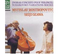 Dvorak / Tchaikovsky (Rostropovich, Ozawa) - DVORAK / CONCERTO POUR VIOLONCELLE - TCHAIKOVSKY/VARIATIONS ROCOCCO.