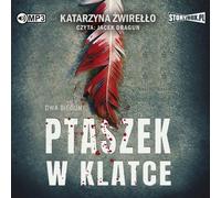 Dwa bieguny Volume 2 Ptaszek w klatce - Katarzyna Żwirełło (Hörbuch auf Polnisch)