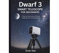 DWARF 3 SMART TELESCOPE FOR BEGINNERS: A Step-by-Step Guide to Effortless Stargazing and Astrophotography