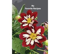 Dwarf Dahlias: My Favorite Recipes Book: The cover features two flowers and greenery, while the inside has a Signature Page, 120 lined and numbered ... an index in the back to record their titles.