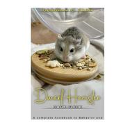 DWARF HAMSTER CARE GUIDE: A complete handbook to behavior and well being for your tiny companion