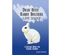 Dwarf Hotot Rabbit Breeders Log Book: A Record Book for Raising Rabbits