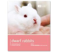 Dwarf & Mini Rabbits: understanding and caring for your pet (Pet Friendly)