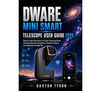 DWARF MINI SMART Telescope User Guide 2026: Step-by-Step Instructions for Smart Telescope Setup, Astrophotography, Stargazing, Celestial Imaging, and Exploring the Night Sky