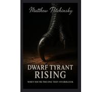 Dwarf Tyrant Rising: When You're the One They Overlook