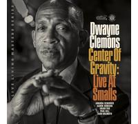 DWAYNE CLEMONS - Center of Gravity, Live at Smalls [Import]