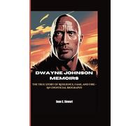 DWAYNE JOHNSON MEMOIRS: The True Story of Resilience, Fame, and Fire - An Unofficial Biography