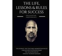 Dwayne 'The Rock' Johnson: The Life, Lessons & Rules for Success