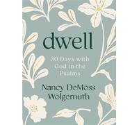 Dwell: 30 Days with God in the Psalms A Devotional - Nancy Demoss Wolgemuth - Moody Publishers - ebook (ePub) - Livre