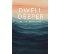 Dwell Deeper Prayer + Study Journal