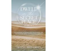 DWELL IN THE SECRET PLACE: 31 Devotions to Deepen Your Relationship with God Through Valley & Wilderness Seasons: Volume 1