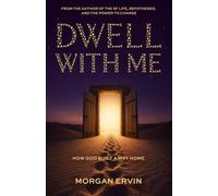 Dwell With Me: How God Built a Way Home