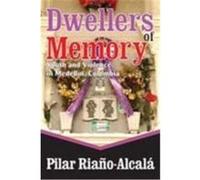 Dwellers of Memory: Youth and Violence in Medellin, Colombia Riano-Alcala, Pilar (Auteur)