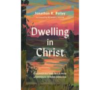 Dwelling in Christ Discover the Threefold Path of Spiritual Transformation - Richard J. Foster - IVP Formatio - ebook (ePub) - Livre