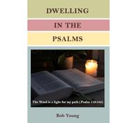 Dwelling in the Psalms: A Devotional Guide for Reading and Understanding the Psalms