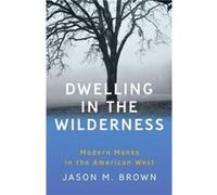 Dwelling in the Wilderness by Jason M. Brown Jason M. Brown (Auteur)