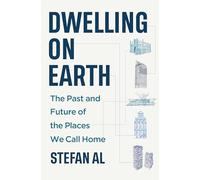 Dwelling on Earth: The Past and Future of the Places We Call Home