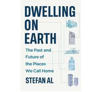 Dwelling on Earth The Past and Future of the Places We Call Home - Stefan Al - W. w. norton & company - ebook (ePub) - Livre