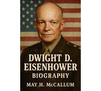 Dwight D. Eisenhower Biography: How One Man’s Choices Forged Victory, Highways, and a Warning for the Future
