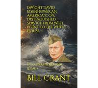 DWIGHT DAVID EISENHOWER AN AMERICA ICON: DISTINGUISHED SERVICE FROM WEST POINT TO THE WHITE HOUSE: DISCOVER HIS LIFE AND LEGACY