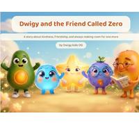 Dwigy and the Friend Called Zero: A story about kindness, friendship, and always making room for one more