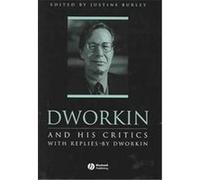 Dworkin and His Critics, Philosophers and Their Critics Justine Burley (Auteur)