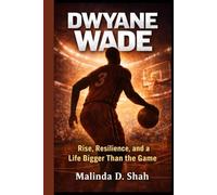 DWYANE WADE: Rise, Resilience, and a Life Bigger Than the Game