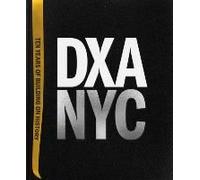 Dxa Nyc: Ten Years Of Building On History