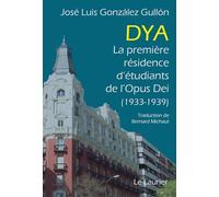 José Luis González Gullón – Dya: La première résidence d'étudiants de l'Opus Dei (1933–1939) – Relié