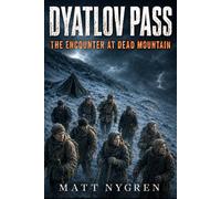 DYATLOV PASS: THE ENCOUNTER AT DEAD MOUNTAIN