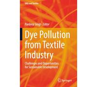 Dye Pollution from Textile Industry: Challenges and Opportunities for Sustainable Development