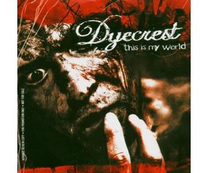 Dyecrest - This is My World