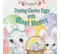 Dyeing Easter Eggs with Great Nanny: A Delightful Easter Story of Family Fun and Egg Dyeing