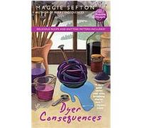 Dyer Consequences, A Knitting Mystery Maggie Sefton (Auteur)