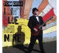 Dyer, Tom - I Ain'T Blue Anymore