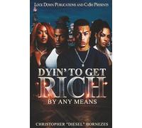 Dyin' To Get Rich: By Any Means
