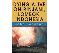Dying Alive On Rinjani, Lombok, Indonesia